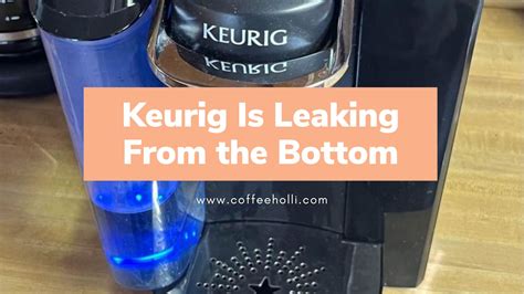 keurig leaking from bottom when brewing|Troubleshooting Tip: My Brewer Appears to be Leaking from the。